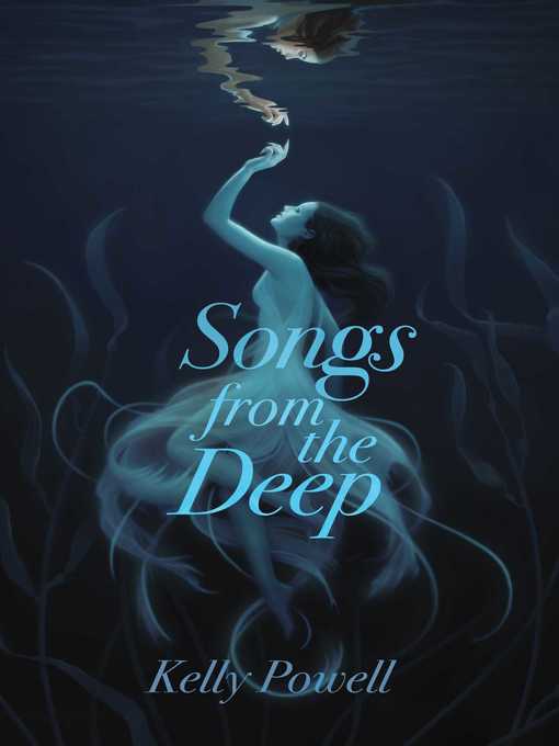 Title details for Songs from the Deep by Kelly Powell - Wait list